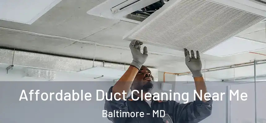 Affordable Duct Cleaning Near Me Baltimore - MD