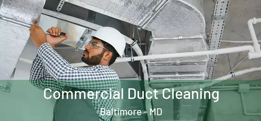 Commercial Duct Cleaning Baltimore - MD