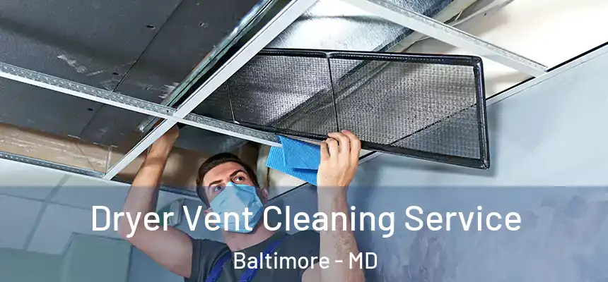 Dryer Vent Cleaning Service Baltimore - MD