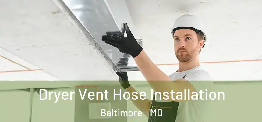  Dryer Vent Hose Installation Baltimore - MD