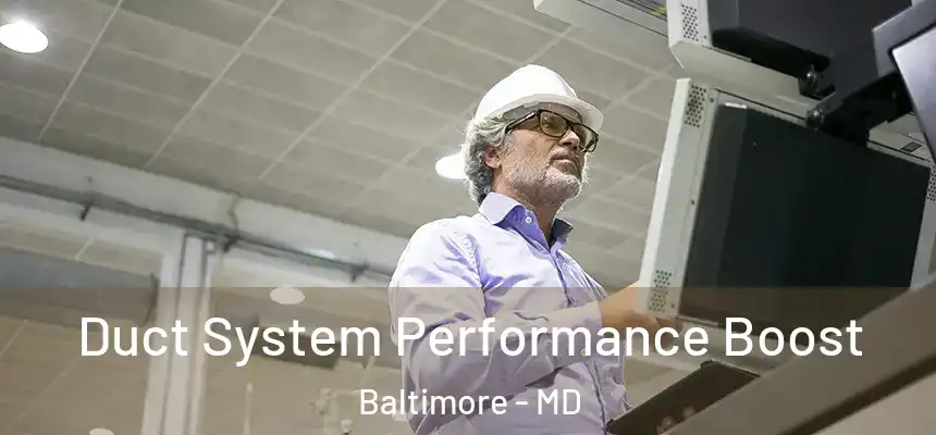 Duct System Performance Boost Baltimore - MD