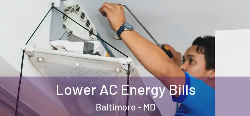Lower AC Energy Bills Baltimore - MD