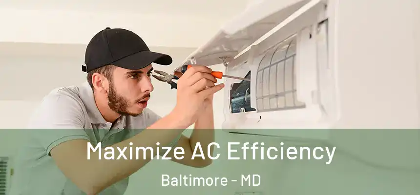 Maximize AC Efficiency Baltimore - MD