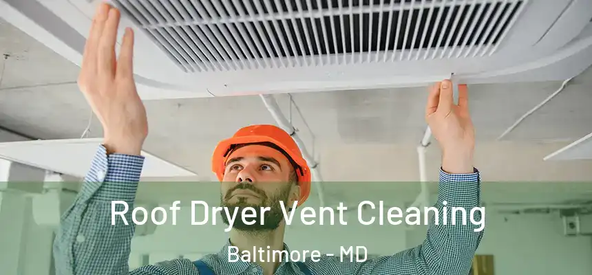 Roof Dryer Vent Cleaning Baltimore - MD